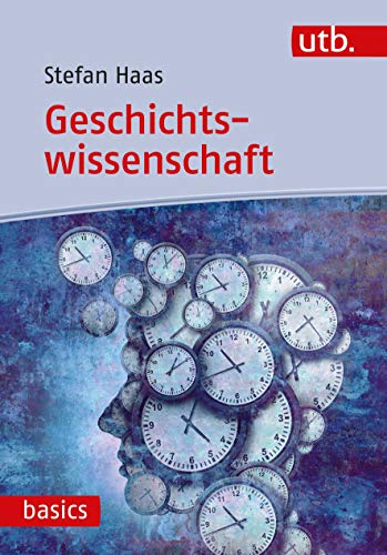 Geschichtswissenschaft: Eine Einfuhrung (German Edition)