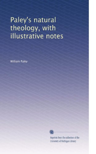 Paley's natural theology, with illustrative notes