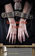 Sold to the Farm: A BDSM Hucow Story (Betrayed Milkers Book 1)