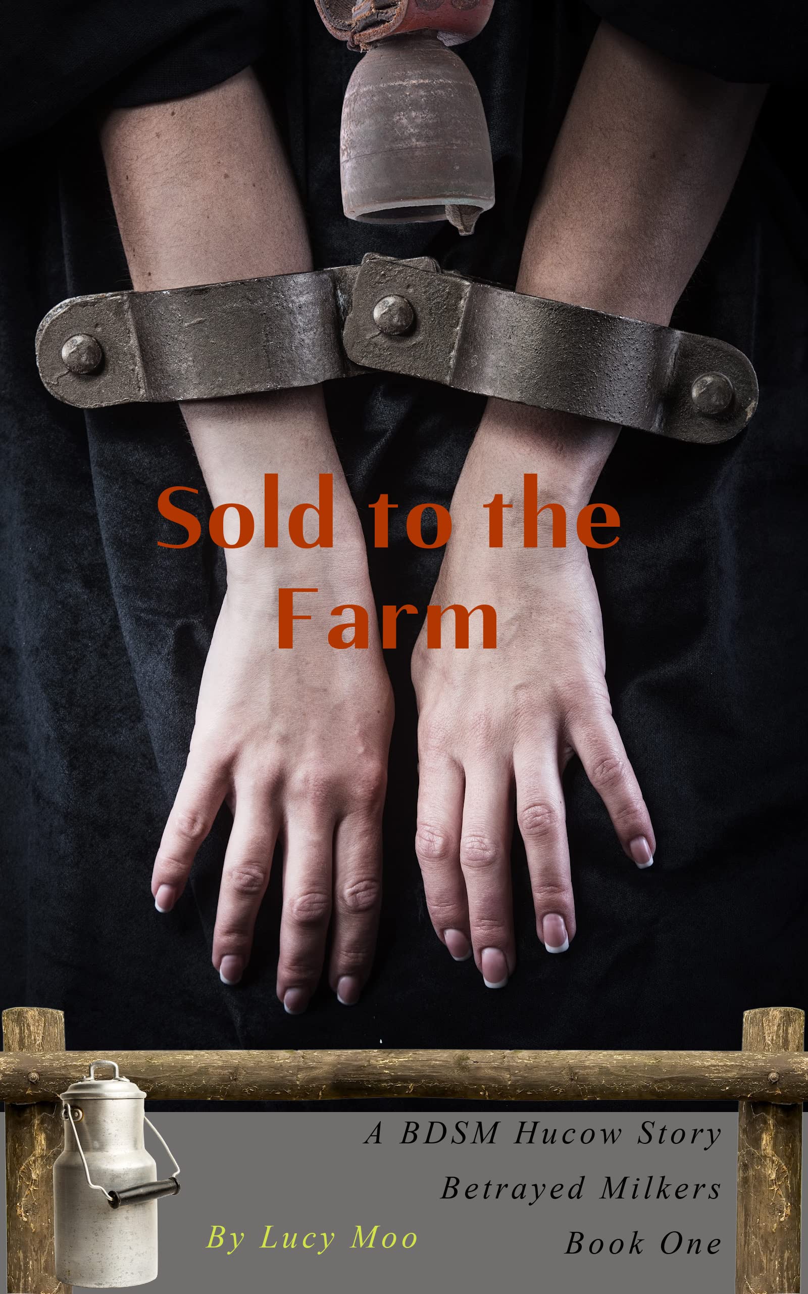 Sold to the Farm: A BDSM Hucow Story (Betrayed Milkers Book 1)