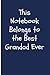This Notebook Belongs to the Best Grandad Ever by Laura R