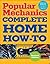 Popular Mechanics Complete Home How-To