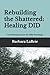 Rebuilding the Shattered Healing DID: Contributing Author Dr. Mike Hutchings