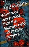 What was worse was that the Blazers held on to both players