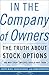 In the Company of Owners: The Truth about Stock Options (And Why Every Employee Should Have Them)