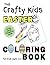 The Crafty Kids Easter Coloring Book | Easter Eggs, Bunnies a... by Ruby Ray