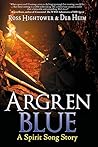 Argren Blue: A Spirit Song Story (Spirit Song: Rebels Rising) Argren Blue: A Spirit Song Story (Spirit Song: Rebels Rising)