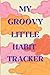 My Groovy Little Habit Trac...