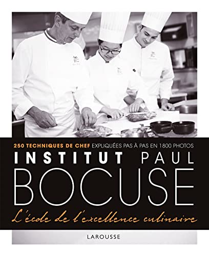 Institut Paul Bocuse - L'école de l'excellence culinaire (French Edition)