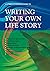 A Straightforward Guide to Writing Your Own Life Story: Revised 2022