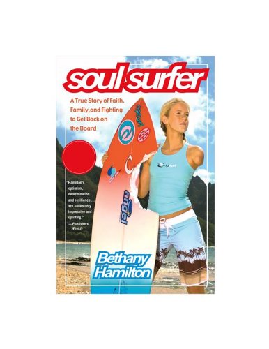 Soul Surfer: A True Story of Faith, Family, and Fighting to Get Back on the Board