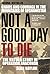 Not a Good Day to Die: The Untold Story of Operation Anaconda