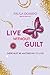 Live Without Guilt: There must Be Another Way to Live