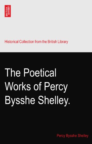 The Poetical Works of Percy Bysshe Shelley.