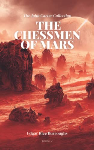 The Chessmen of Mars (Book V): The John Carter Collection