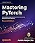 Mastering PyTorch by Ashish Ranjan Jha
