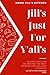 Jill's Just-For-Y'all's: A cookbook designed for young adults, and college students to create hearty meals on a budget.