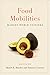 Food Mobilities by Daniel E. Bender