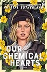 Our Chemical Hearts by Krystal Sutherland Our Chemical Hearts by Krystal Sutherland