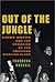 Out of the Jungle: Jimmy Hoffa and the Remaking of the American Working Class