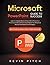 Microsoft PowerPoint Guide for Success: Learn in a Guided Way to Create, Edit & Format Your Presentations Documents to Visual Explain Your Projects & ... Firms Method