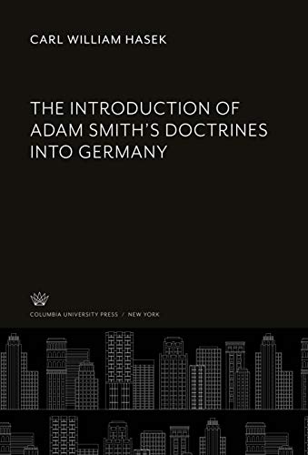 The Introduction of Adam Smith'S Doctrines into Germany (Hardcover)