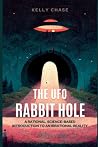 The UFO Rabbit Hole by Kelly Chase