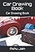 Car Drawing Book by Ashu Jain