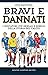 Bravi e dannati. I giocatori più geniali e ribelli della stor... by Luca Baccolini