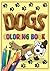 DOGS: COLORING BOOK