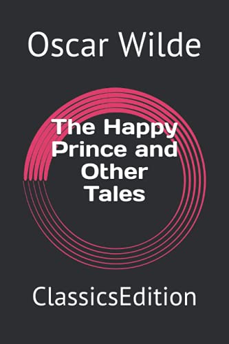 The Happy Prince and Other Tales: ClassicsEdition