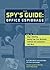 The Spy's Guide office Espionage: How to Bug a Meeting, Booby-Trap Your Briefcase, Infiltrate the Competition, and More