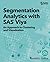 Segmentation Analytics with SAS® Viya®: An Approach to Clustering and Visualization