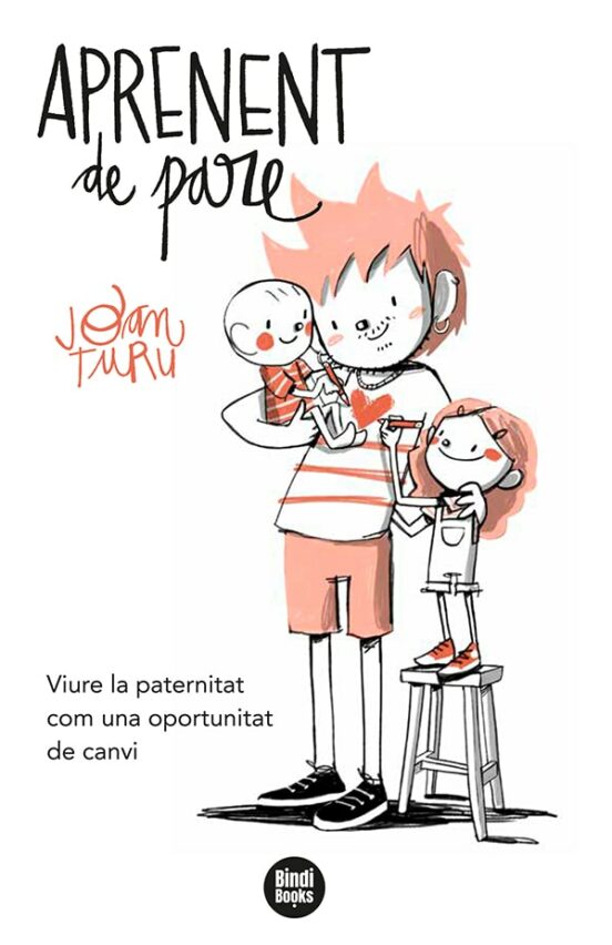 Aprenent de pare: Viure la paternitat com una oportunitat de canvi (Paperback)
