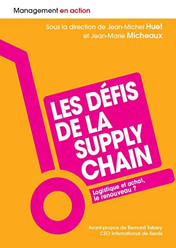 Les défis de la supply chain: Logistique et achat, le renouveau ? (French Edition)
