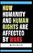 How Humanity and Human Rights are Affected by Wars