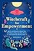 Witchcraft for Empowerment:...