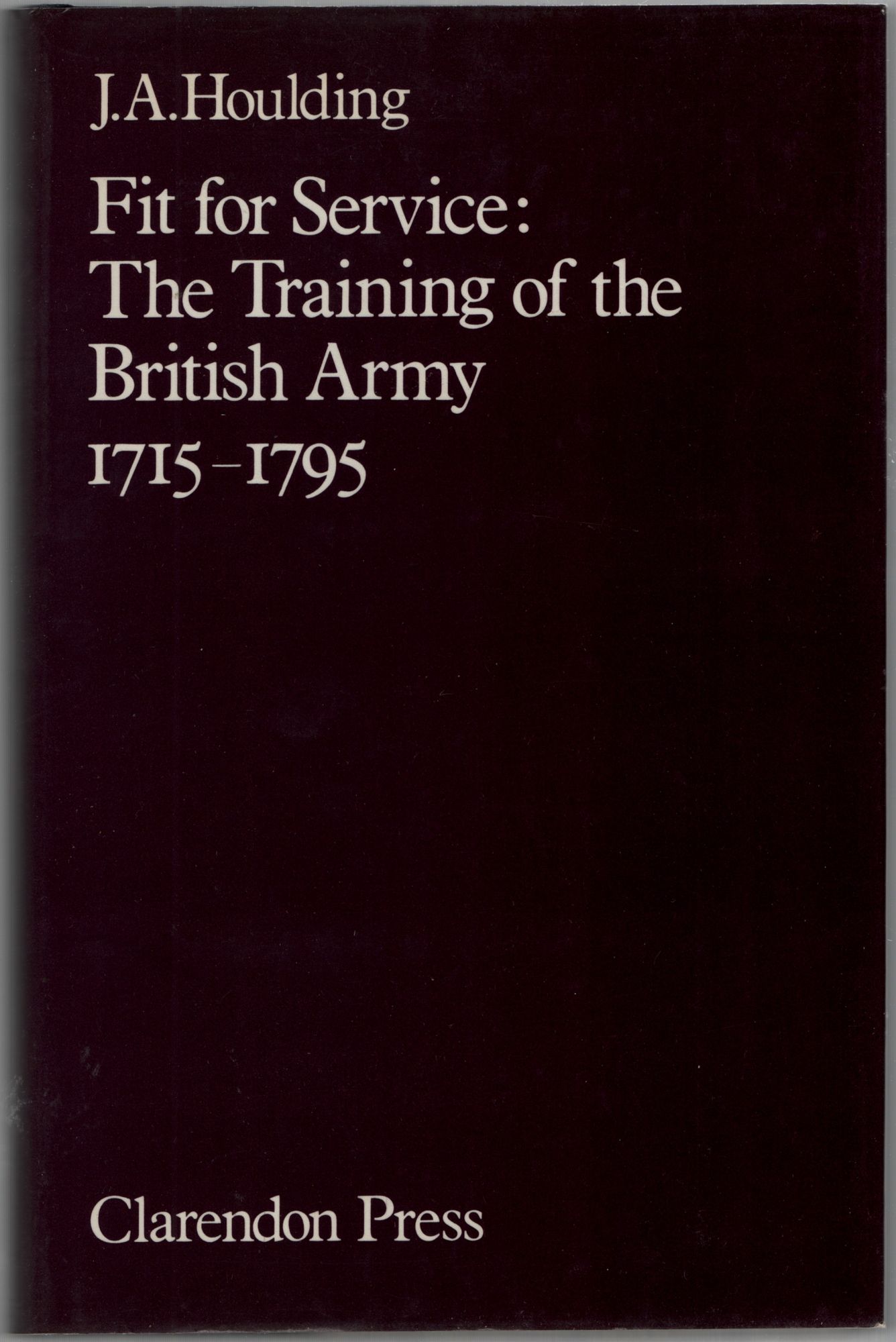 Fit for Service: The Training of the British Army, 1715-1795 (Hardcover)