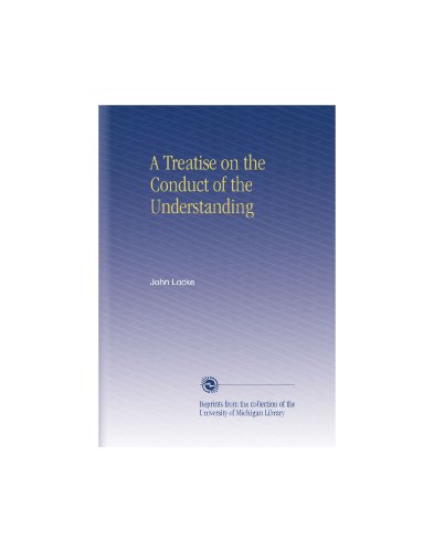 A Treatise on the Conduct of the Understanding