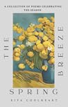 The Spring Breeze: A Collection Of Poems Celebrating the Season
