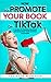 How to Promote Your Book on Tik Tok by The Book Marketer