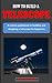HOW TO BUILD A TELESCOPE: A...