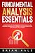 FUNDAMENTAL ANALYSIS ESSENTIALS: Master the Art of Assessing a Company’s Value, Reading Financial Statements, Calculating Ratios and Setting a Buy Target