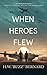 When Heroes Flew (When Heroes Flew Series, 1)