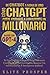 DE CHATBOT A MINA DE ORO: CÓMO CHATGPT PUEDE AYUDARTE A CONVERTIRTE EN MILLONARIO: TU GUÍA PARA EL ÉXITO MILLONARIO CON CHATGPT: CONSTRUYENDO RIQUEZA ... E INTELIGENCIA ARTIFICIAL (Spanish Edition)