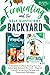 Fermenting and the Self-Sufficient Backyard: A Complete Guide To Starting Your Own Sustainable Backyard Mini Farm – Beginner Friendly Fermentation Recipes and Preservation Techniques