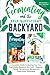 Fermenting and the Self-Sufficient Backyard: A Complete Guide To Starting Your Own Sustainable Backyard Mini Farm – Beginner Friendly Fermentation Recipes and Preservation Techniques