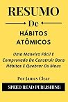 Resumo De Hábitos Atômicos Por James Clear: Uma Maneira Fácil E Comprovada De Construir Bons Hábitos E Quebrar Os Maus (Atomic Habits Portuguese Edition)