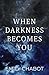 When Darkness Becomes You