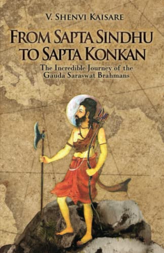 From Sapta Sindhu to Sapta Konkan: The Incredible Journey of the Gauda Saraswat Brahmans (Paperback)